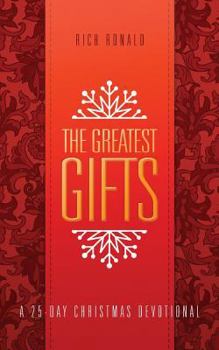 Paperback The Greatest Gifts: A 25-Day Christmas Devotional Book