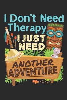 Paperback I Don't Need Therapy I Just Need Another Adventure: Adventure Travel Journal, Blank Lined Paperback Travel Planner, 150 pages, college ruled Book