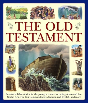 Paperback The Old Testament: Best-Loved Bible Stories for the Younger Reader, Including Adam and Eve, Noah's Ark, the Ten Commandments, Samson and Delilah, and Book