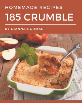Paperback 185 Homemade Crumble Recipes: More Than a Crumble Cookbook Book