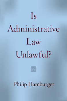 Hardcover Is Administrative Law Unlawful? Book