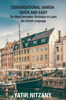 Paperback Conversational Danish Quick and Easy: The Most Innovative Technique to Learn the Danish Language Book