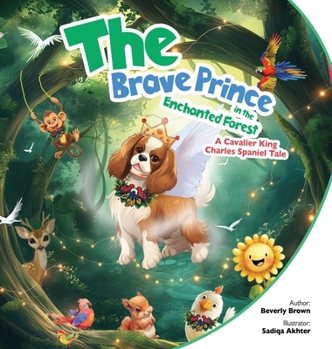 Hardcover The Brave Prince in the Enchanted Forest: A Cavalier King Charles Spaniel Tale Book