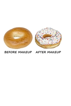 Paperback Before Makeup - After Makeup: Funny Donut. Graph Paper Composition Notebook to Take Notes at Work. Grid, Squared, Quad Ruled. Bullet Point Diary, To Book