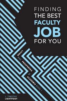 Paperback Finding The Best Faculty Job For You: Living And Prospering In Academia Book 1 Book