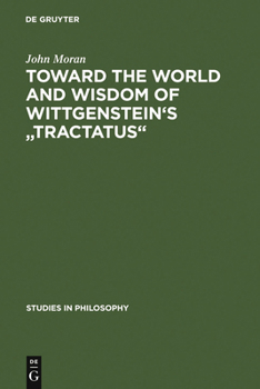 Hardcover Toward the World and Wisdom of Wittgenstein's Tractatus Book