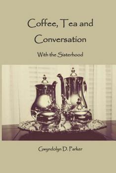 Paperback Coffee, Tea and Conversation: With the Sisterhood Book