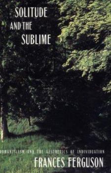 Paperback Solitude and the Sublime: The Romantic Aesthetics of Individuation Book