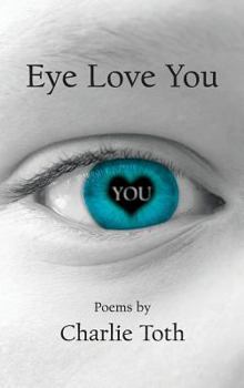 Hardcover Eye Love You: Poems Book