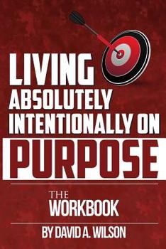 Paperback Living Absolutely Intentionally on Purpose Workbook Book