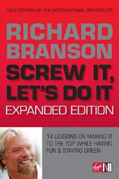 Paperback Screw It, Let's Do It: 14 Lessons on Making It to the Top While Having Fun & Staying Green, Expanded Edition Book