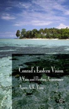Hardcover Conrad's Eastern Vision: A Vain and Floating Appearance Book