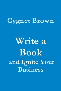 Paperback Write a Book and Ignite Your Business Book