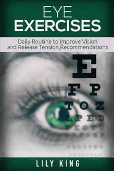 Paperback Eye Exercises: Daily Routine to Improve Vision and Release Tension Book