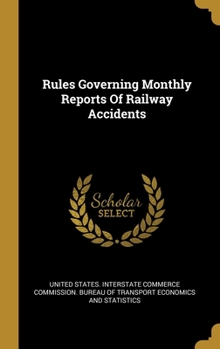 Hardcover Rules Governing Monthly Reports Of Railway Accidents Book