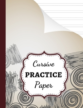 Curisve Practice Paper: Notebook / Handwriting Workbook / Practice Book / Sheets / Writing Books For Kids & Adults