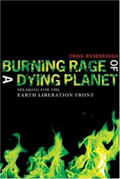 Paperback Burning Rage of a Dying Planet : Speaking for the Earth Liberation Front Book