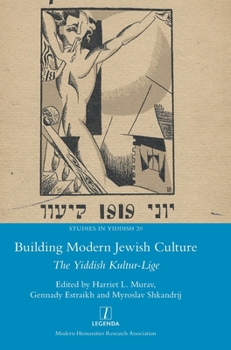 Hardcover Building Modern Jewish Culture: The Yiddish Kultur-Lige Book