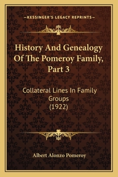 Paperback History And Genealogy Of The Pomeroy Family, Part 3: Collateral Lines In Family Groups (1922) Book