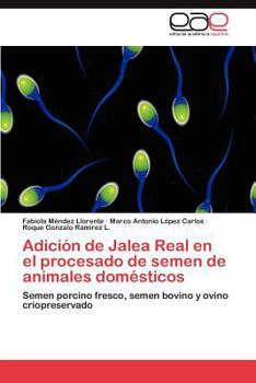 Paperback Adicion de Jalea Real En El Procesado de Semen de Animales Domesticos [Spanish] Book