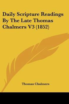 Paperback Daily Scripture Readings By The Late Thomas Chalmers V3 (1852) Book