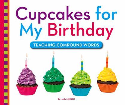 Library Binding Cupcakes for My Birthday: Teaching Compound Words Book