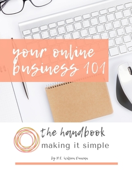 Paperback Your Online Business 101: The Handbook: Making It Simple Book