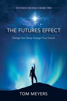 Paperback The Futures Efffect: Change Your Story, Change Y'our Future! Book