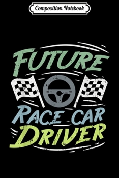 Composition Notebook: Race Car Driver Kids Racing Driver Gifts  Journal/Notebook Blank Lined Ruled 6x9 100 Pages