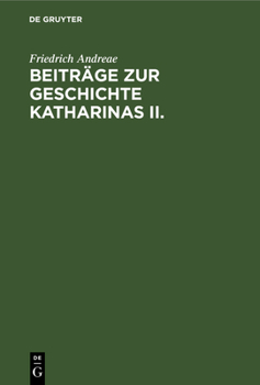 Hardcover Beiträge Zur Geschichte Katharinas II.: Die Instruktion Vom Jahre 1767 Für Die Kommission Zur Abfassung Eines Neuen Gesetzbuches [German] Book