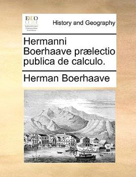 Paperback Hermanni Boerhaave pr?lectio publica de calculo. [Latin] Book