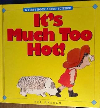 It's Much Too Hot!: A First Look at Science