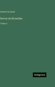 Revue de Bruxelles: Tome 4