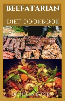 Paperback Beefatarian Diet Cookbook: A Beginners Guide For Weight Loss Including Numerous Delicious Recipes And Meal Plan Book