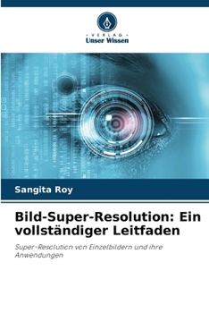 Paperback Bild-Super-Resolution: Ein vollständiger Leitfaden [German] Book