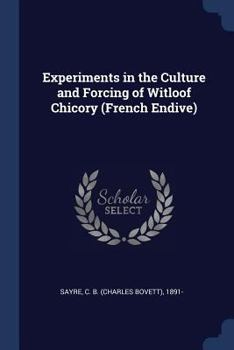 Paperback Experiments in the Culture and Forcing of Witloof Chicory (French Endive) Book