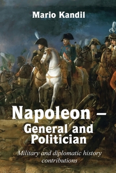 Paperback Napoleon - General and Politician: Military and diplomatic history contributions Book