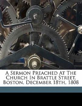 Paperback A Sermon Preached at the Church in Brattle Street, Boston, December 18th, 1808 Book