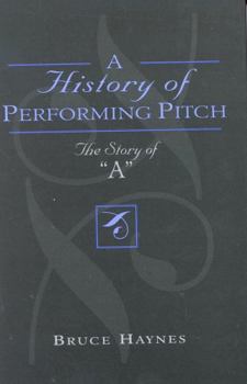 Hardcover A History of Performing Pitch: The Story of 'A' Book