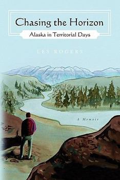 Paperback Chasing the Horizon: Alaska in Territorial Days Book