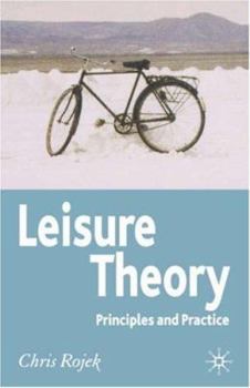 Hardcover Leisure Theory: Principles and Practice Book
