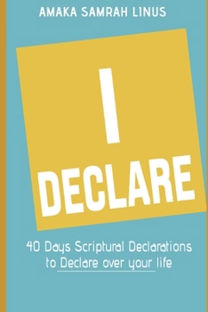 Paperback I DECLARE - 40 Days Scriptural Declarations to Declare over your life Book