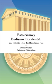 Paperback Estoicismo y Budismo Occidental: Una reflexión sobre dos filosofías de vida [Spanish] Book