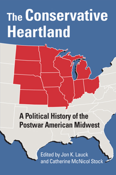 Paperback The Conservative Heartland: A Political History of the Postwar American Midwest Book