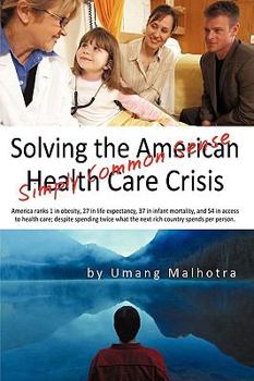 Paperback Solving the American Health Care Crisis: Simply Common Sense Book