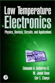 Hardcover Low Temperature Electronics: Physics, Devices, Circuits, and Applications Book