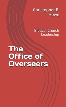 Paperback The Office of Overseers: Biblical Church Leadership Book