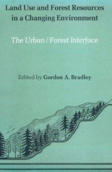 Paperback Land Use and Forest Resources in a Changing Environment: The Urban/Forest Interface (The Geo. S. Long Publication Series) Book