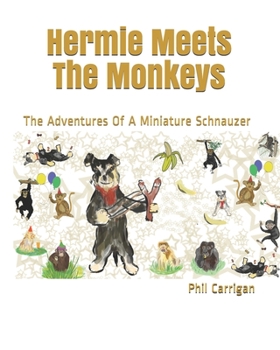 Paperback Hermie Meets The Monkeys: The Adventures Of A Miniature Schnauzer Book
