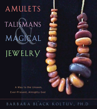 Paperback Amulets, Talismans, and Magical Jewelry: A Way to the Unseen, Everpresent, Almighty God Book